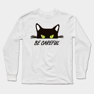 be carefull design Long Sleeve T-Shirt